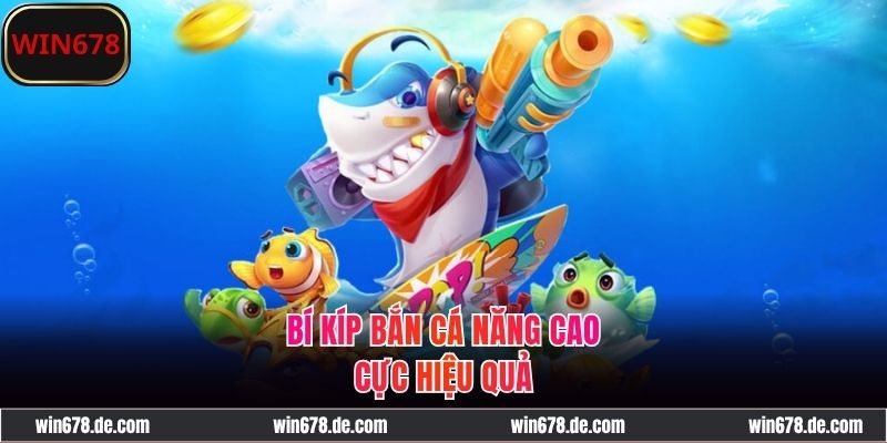 Cách bắn cá to dễ chết bằng bí kíp nâng cao