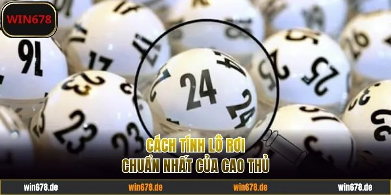 Cách Tính Lô Rơi Chuẩn Nhất - Chiến Thuật Bắt Cầu Từ Cao Thủ
